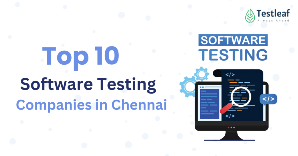 Top 10 Software Testing Companies in Chennai